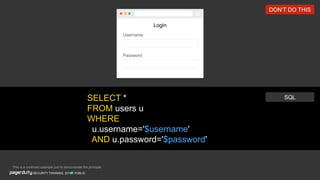 PUBLICSECURITY TRAINING, 2018
SELECT *
FROM users u
WHERE
u.username='$username'
AND u.password='$password'
This is a contrived example just to demonstrate the principle.
SQL
DON’T DO THIS
Login
Username
Password
 