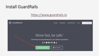 Install GuardRails
https://www.guardrails.io
 