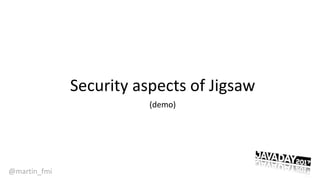 @martin_fmi
Security aspects of Jigsaw
(demo)
21
 
