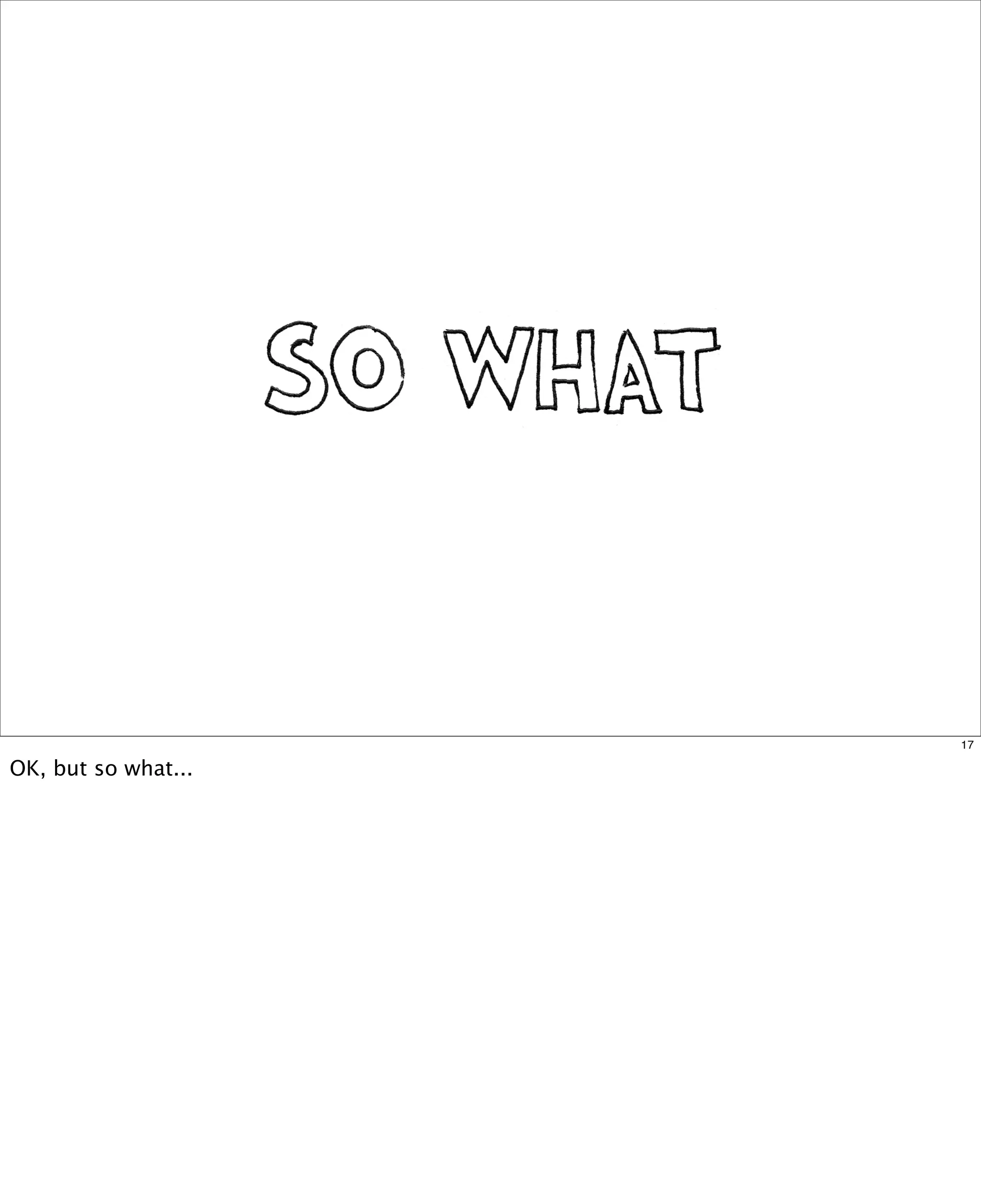 17

OK, but so what...

 