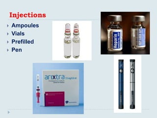 Injections
   Ampoules
   Vials
   Prefilled
   Pen
 