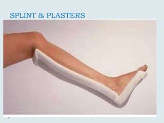 SPLINT & PLASTERS
 