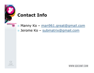 Contact Info

  Manny Ko – man961.great@gmail.com
  Jerome Ko – submatrix@gmail.com
 