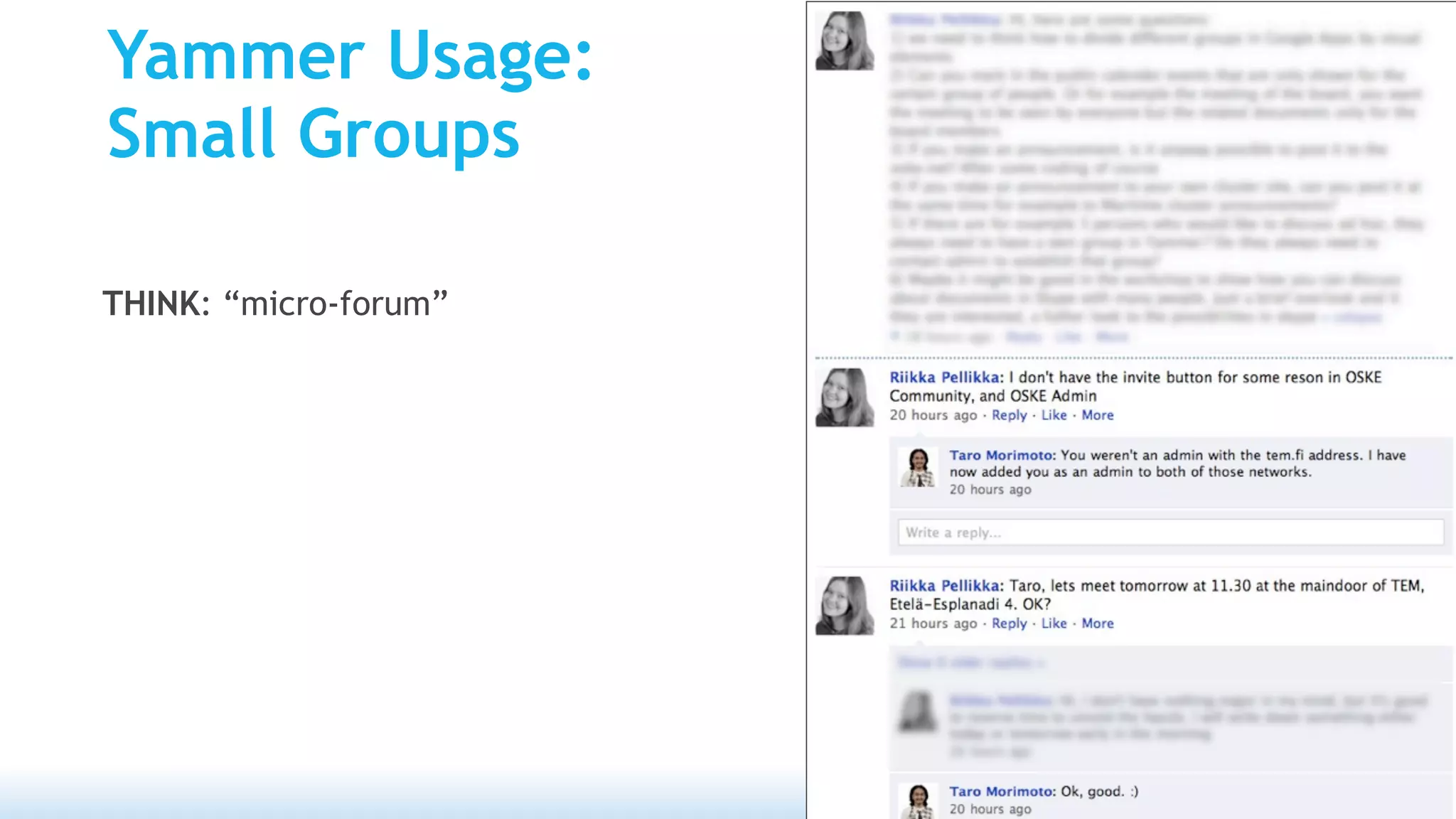 Yammer Usage:
Small Groups

THINK: “micro-forum”
 