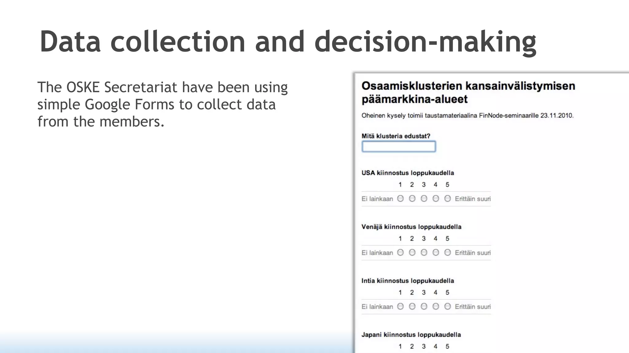 Data collection and decision-making
The OSKE Secretariat have been using
simple Google Forms to collect data
from the members.
 