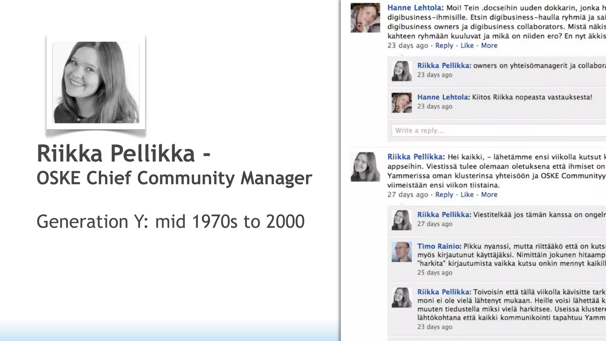 Riikka Pellikka -
OSKE Chief Community Manager

Generation Y: mid 1970s to 2000
 