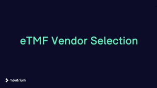 eTMF Vendor Selection
25
 
