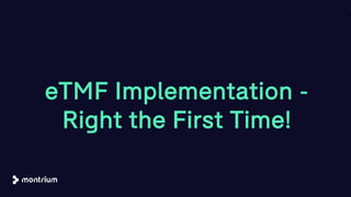 eTMF Implementation -
Right the First Time!
36
 