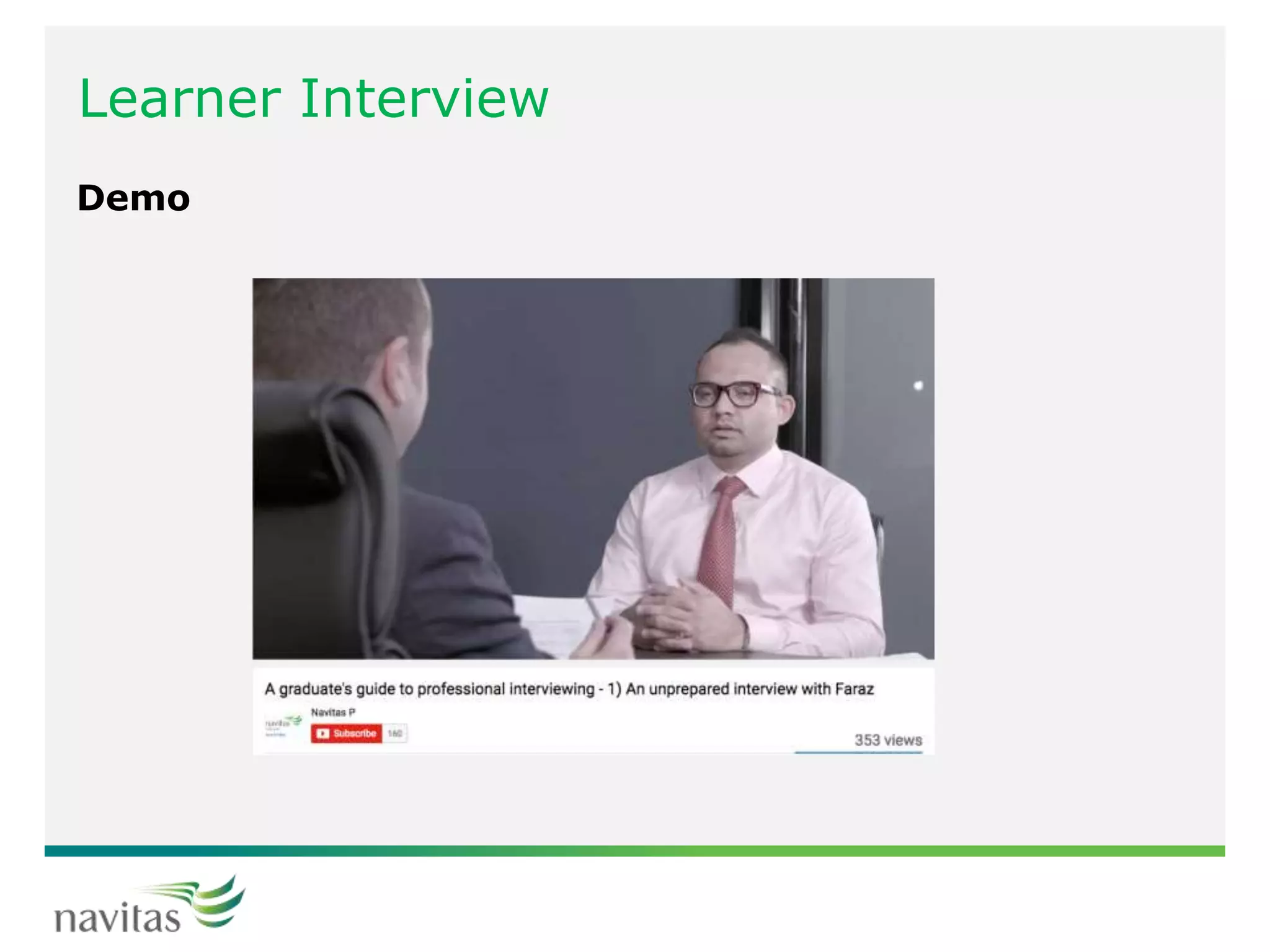 Learner Interview
Demo
 