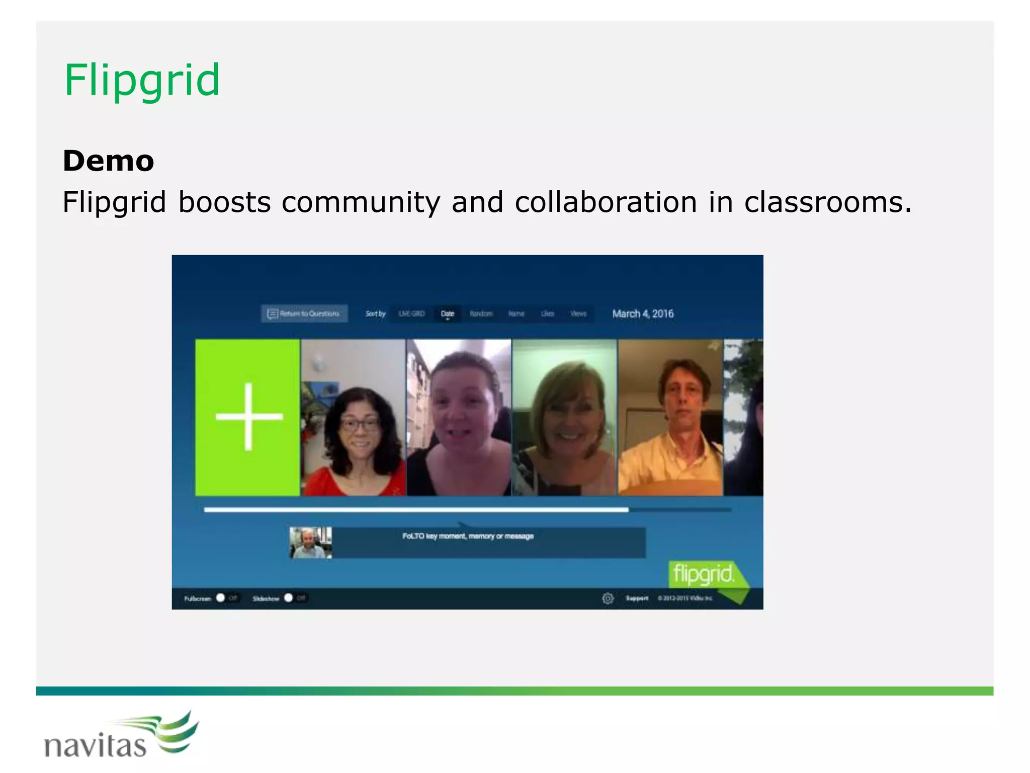 Flipgrid
Demo
Flipgrid boosts community and collaboration in classrooms.
 
