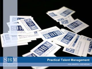 Practical Talent Management
HOS JAKARTA – HOS MEDAN
 