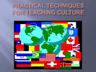 Practical Techniques for Teaching Culture 