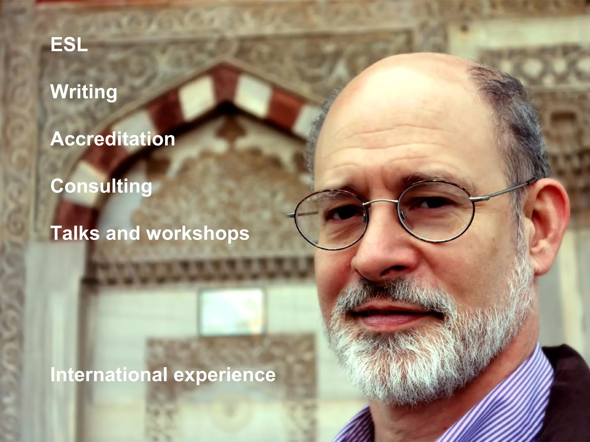 Joe McVeigh www.joemcveigh.org
ESL
Writing
Accreditation
Consulting
Talks and workshops
International experience
 