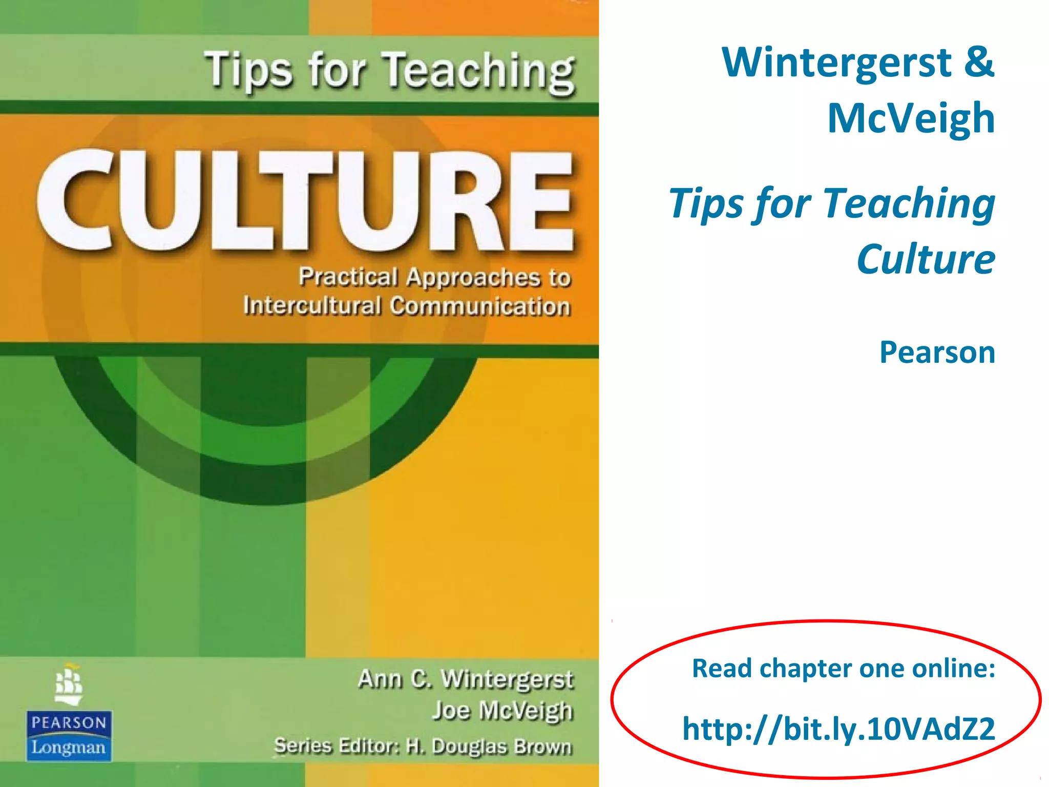 Joe McVeigh www.joemcveigh.org
Wintergerst &
McVeigh
Tips for Teaching
Culture
Pearson
Read chapter one online:
http://bit.ly.10VAdZ2
 