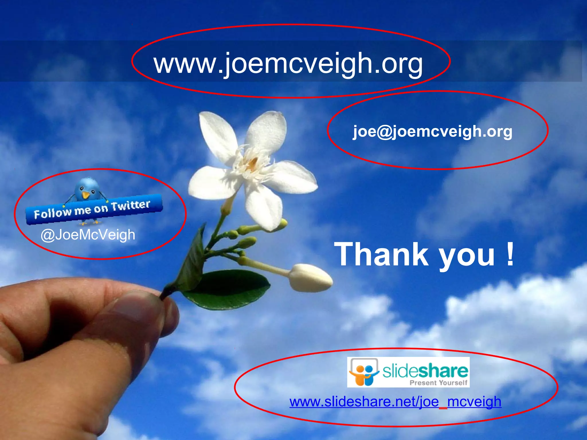 Joe McVeigh www.joemcveigh.org
Thank youThank you !
www.joemcveigh.org
@JoeMcVeigh
joe@joemcveigh.org
www.slideshare.net/joe_mcveigh
 