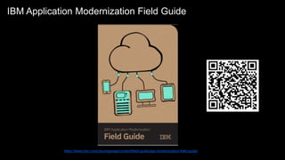 7Think 2018 / DOC ID / Month XX, 2018 / © 2018 IBM Corporation
IBM Application Modernization Field Guide
https://www.ibm.com/cloud/garage/content/field-guide/app-modernization-field-guide/
 