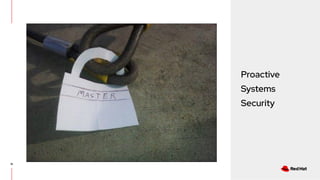 16
Proactive
Systems
Security
 