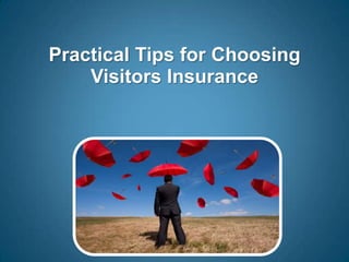 Practical Tips for Choosing Visitors Insurance 