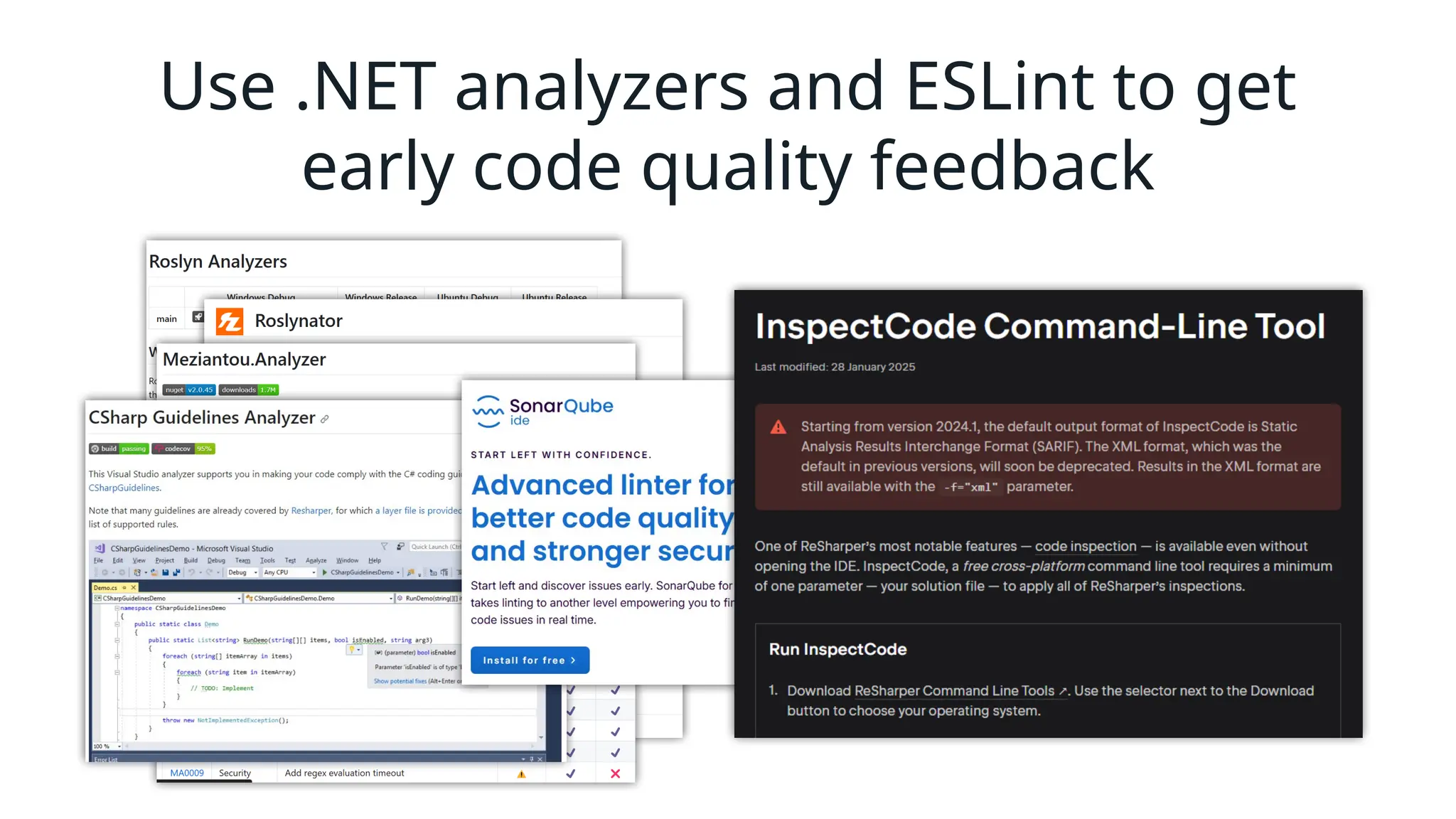 Use .NET analyzers and ESLint to get
early code quality feedback
 