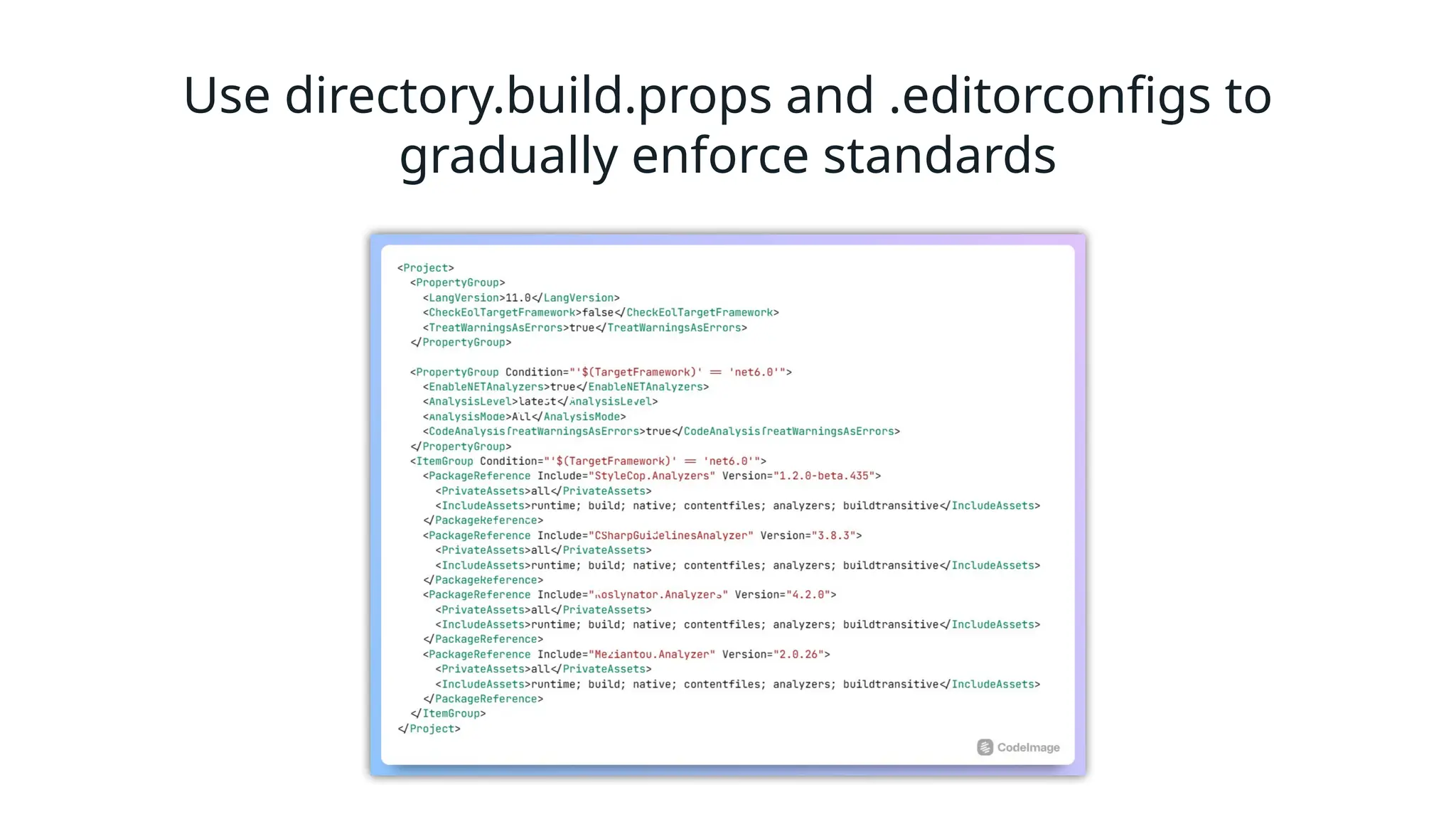 Use directory.build.props and .editorconfigs to
gradually enforce standards
 