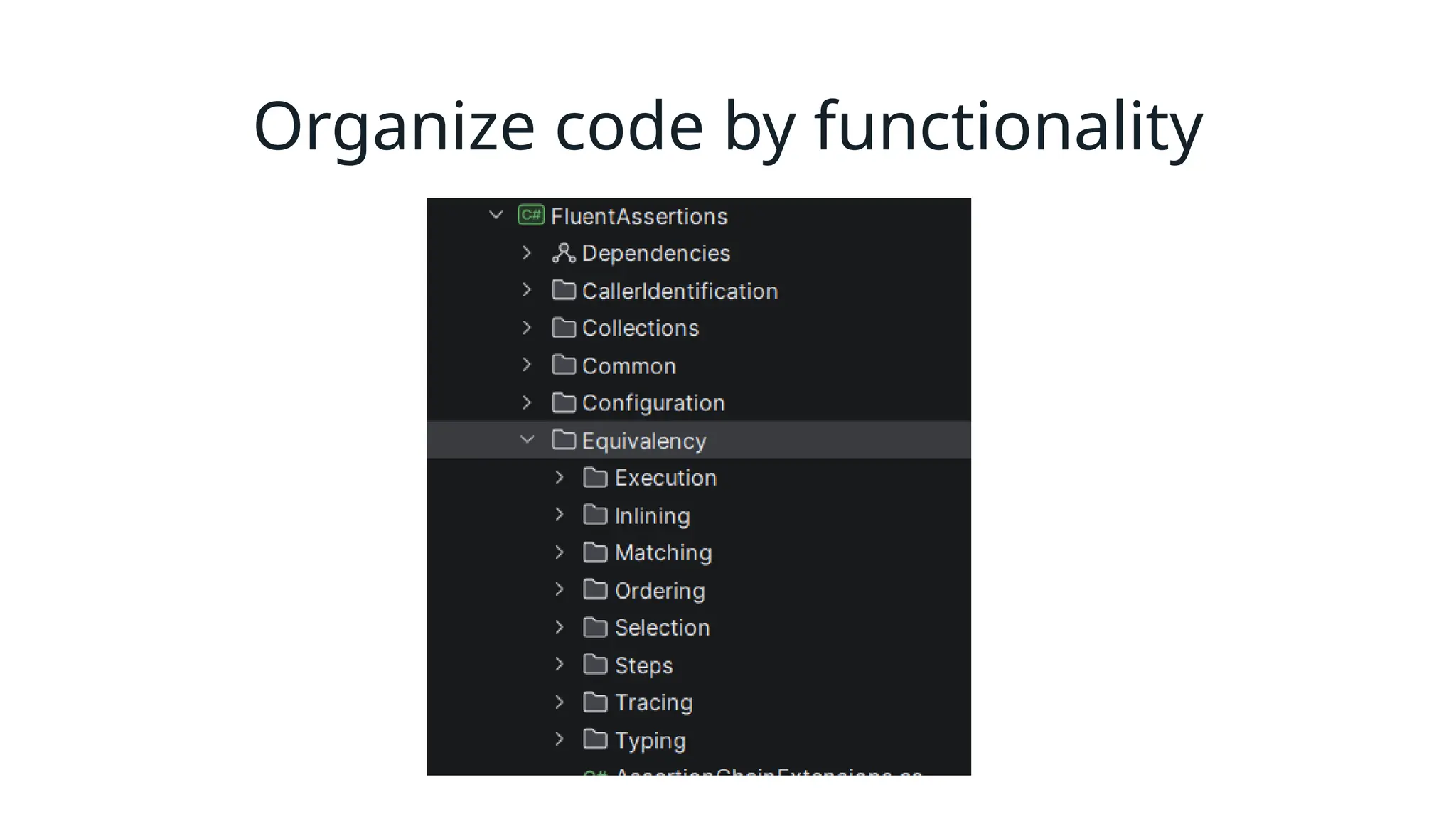 Organize code by functionality
 