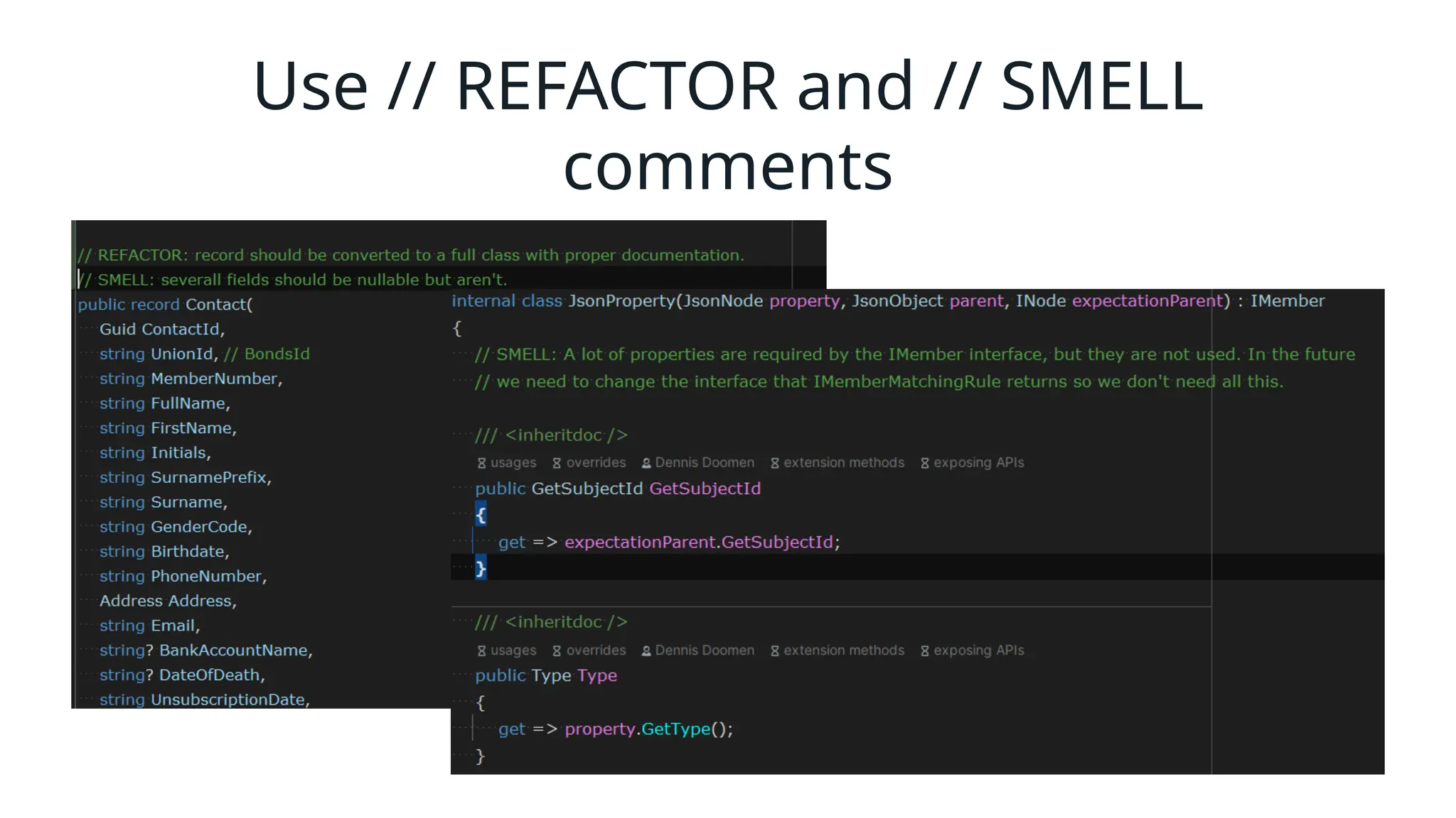 Use // REFACTOR and // SMELL
comments
https://www.infoq.com/articles/natural-course-refactoring/
 