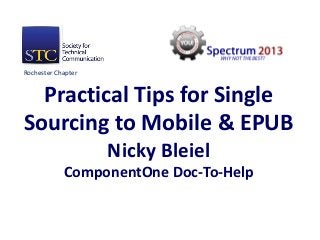 Rochester Chapter


  Practical Tips for Single
Sourcing to Mobile & EPUB
                    Nicky Bleiel
            ComponentOne Doc-To-Help
 