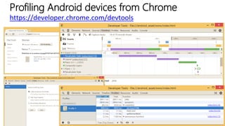 Profiling Android devices from Chrome
https://developer.chrome.com/devtools
 
