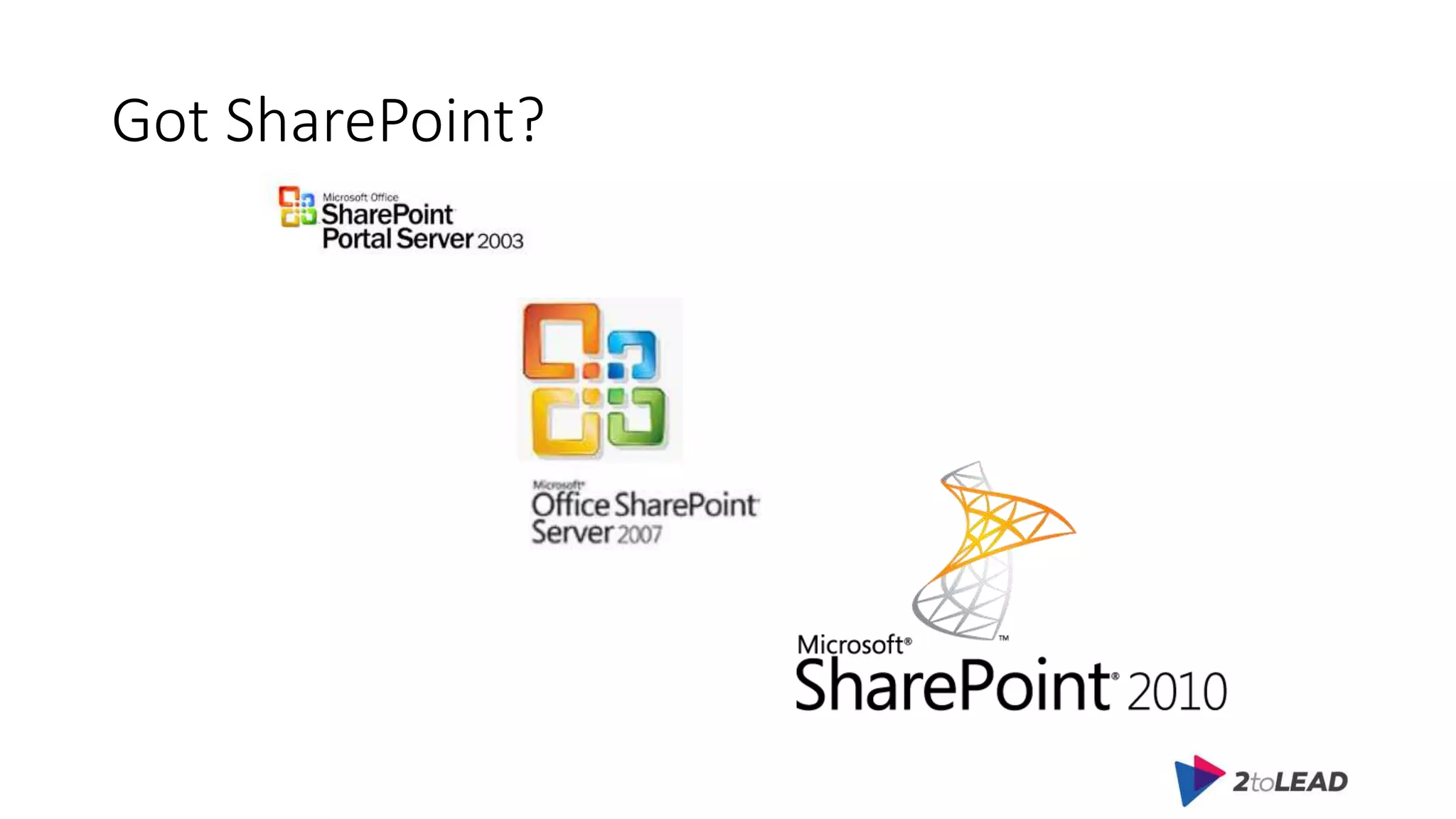 Got SharePoint?
 