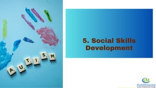 5. Social Skills
Development