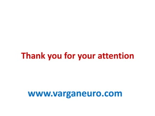 Thank you for your attention
www.varganeuro.com
 