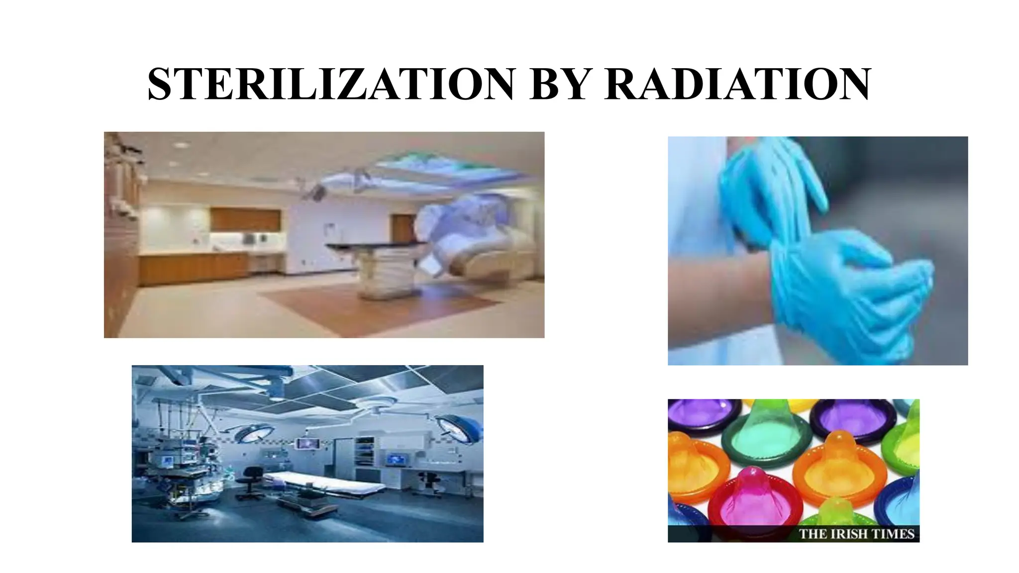 STERILIZATION BY RADIATION
 