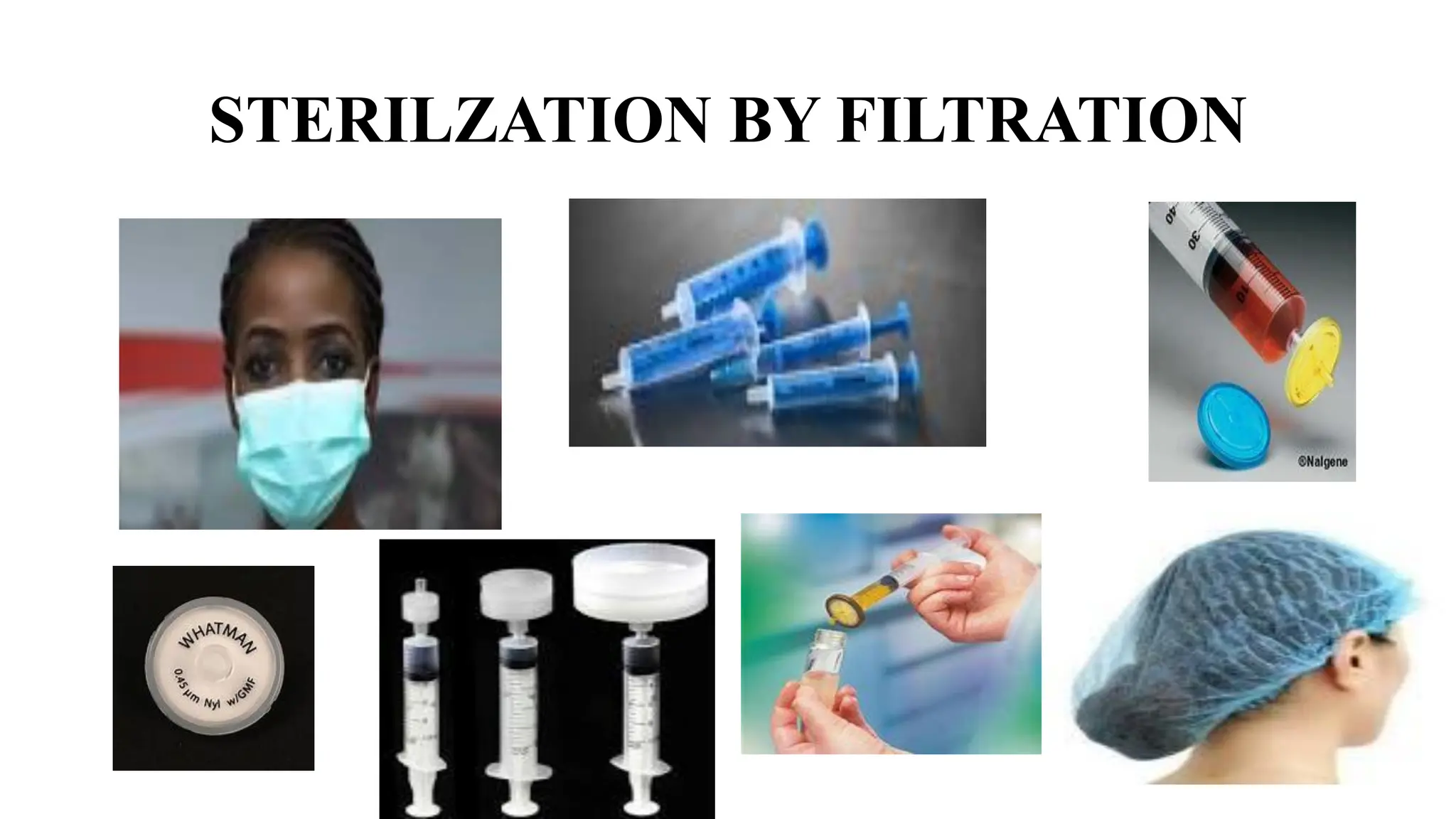 STERILZATION BY FILTRATION
 