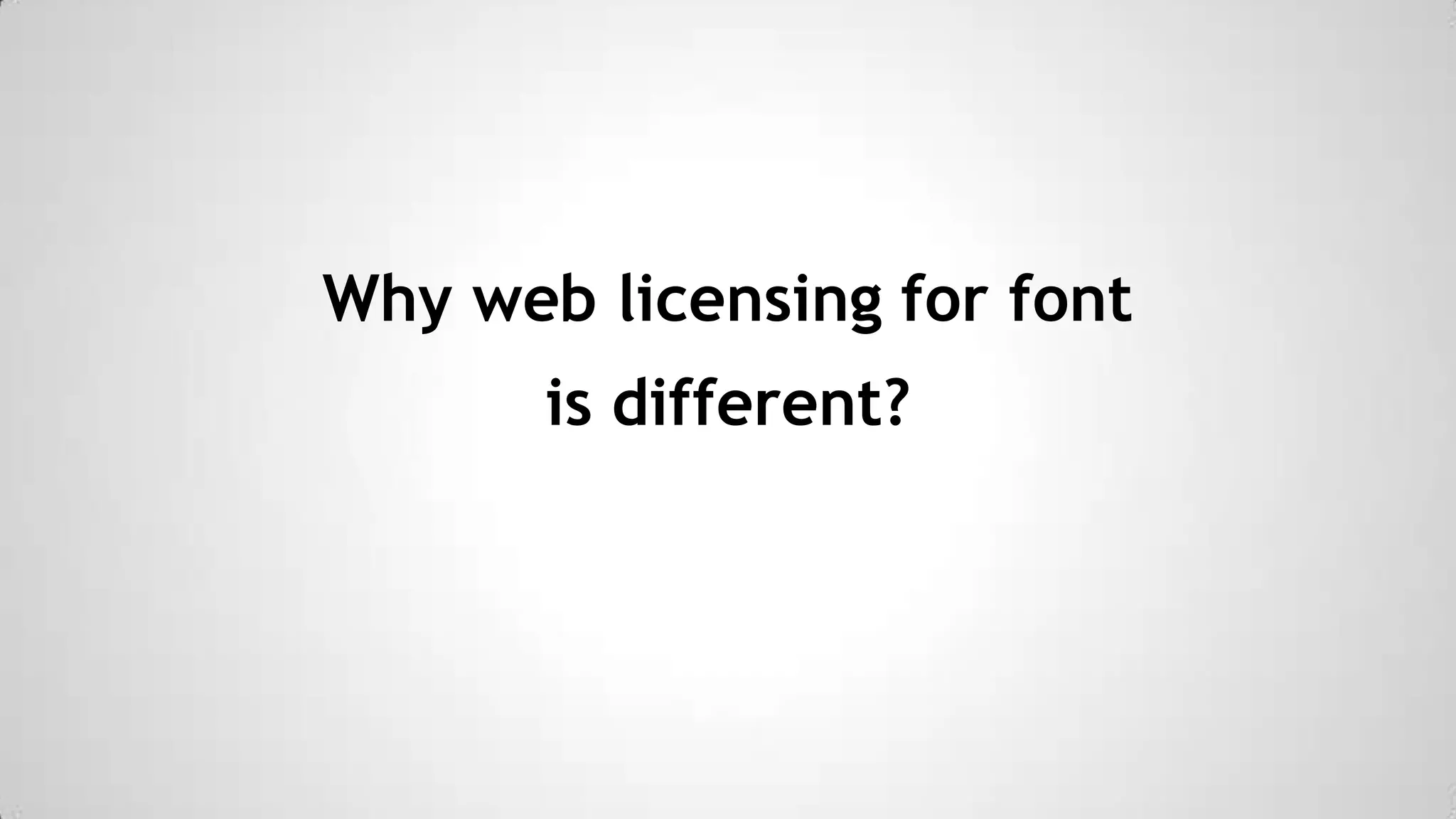 Why web licensing for font
is different?

 