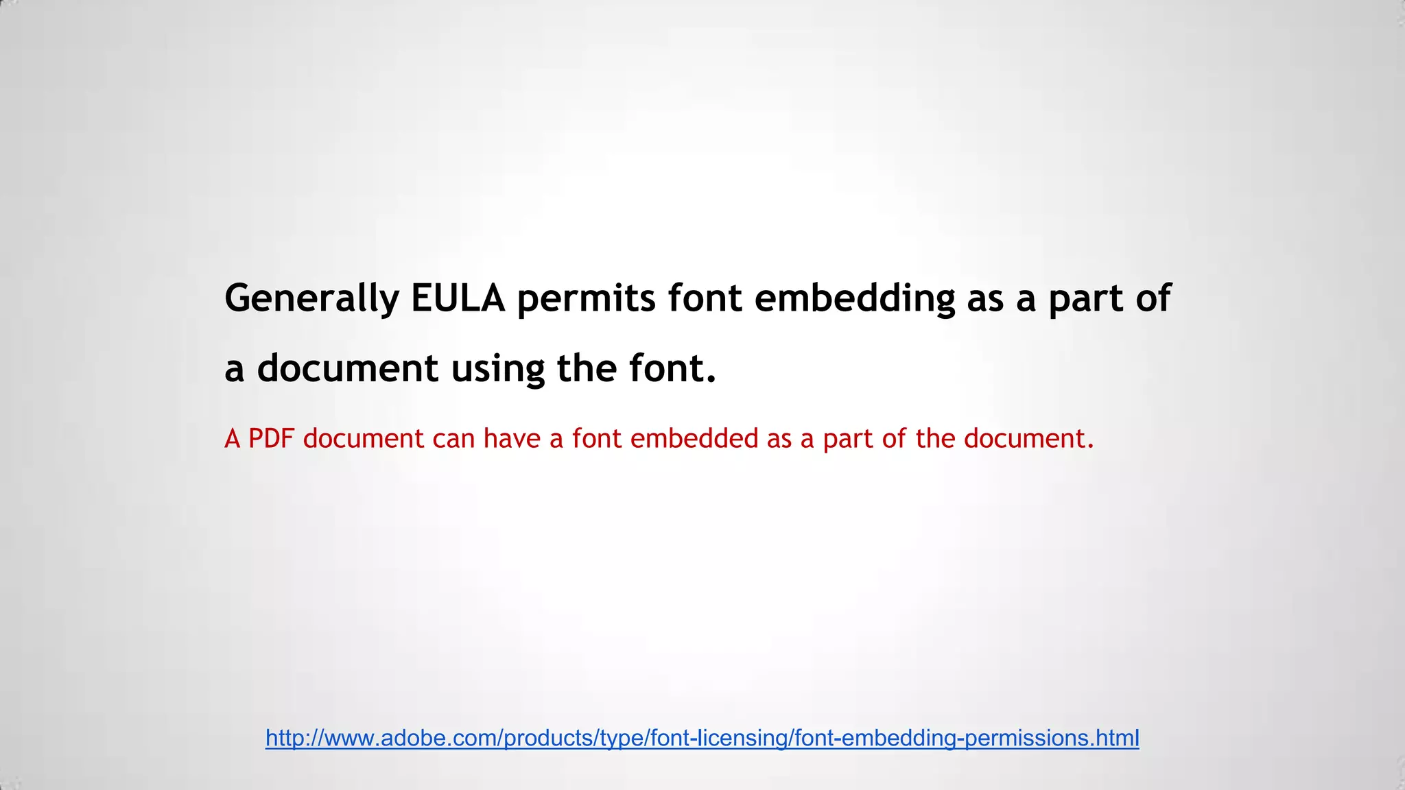 Generally EULA permits font embedding as a part of

a document using the font.
A PDF document can have a font embedded as a part of the document.

http://www.adobe.com/products/type/font-licensing/font-embedding-permissions.html

 