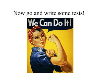 Now go and write some tests!
 