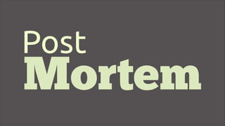 Post
Mortem
 