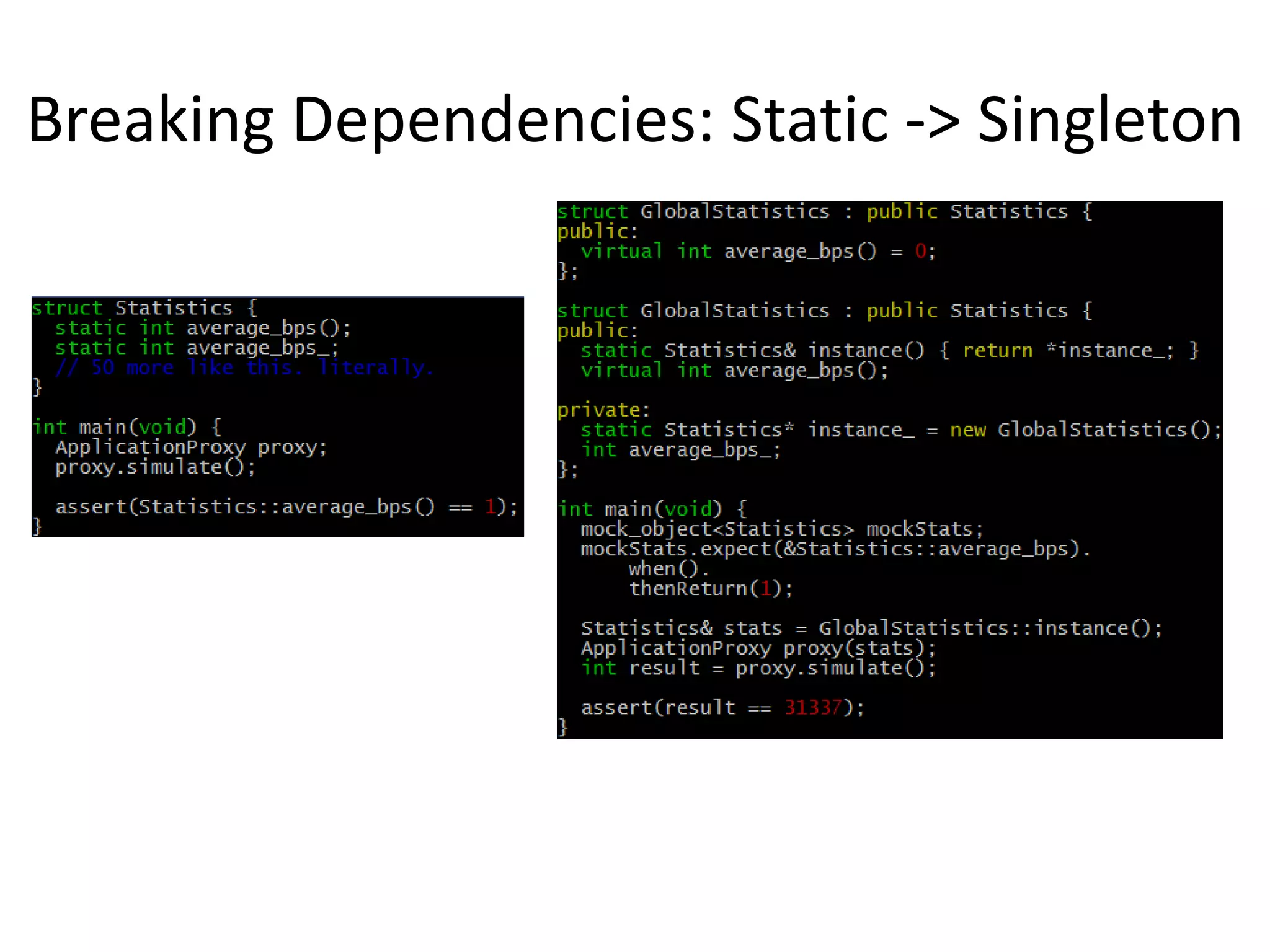 Breaking Dependencies: Static -> Singleton

 