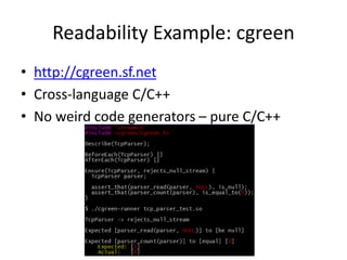 Readability Example: cgreen
• http://cgreen.sf.net
• Cross-language C/C++
• No weird code generators – pure C/C++

 