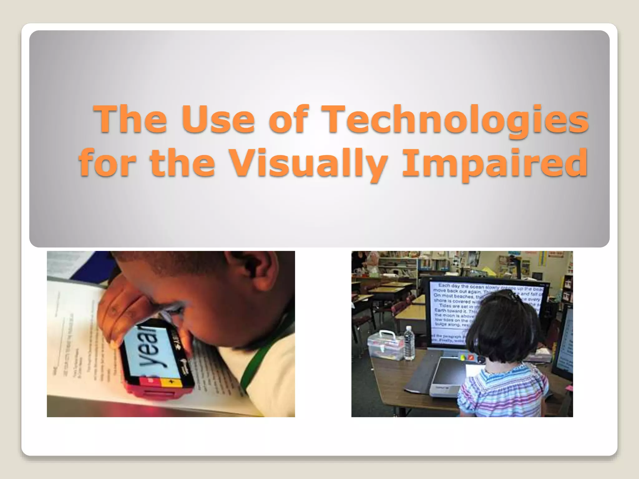 Practical ways using technologies for the visually impaired PPT