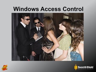 Windows Access Control
 