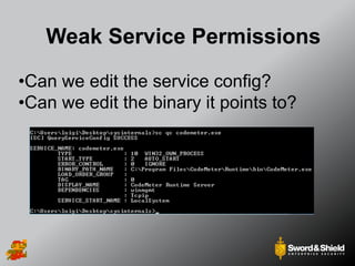 Weak Service Permissions
•Can we edit the service config?
•Can we edit the binary it points to?
 