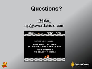 Questions?
@jakx_
ajs@swordshield.com
 