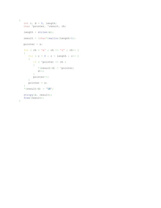 {
int c, d = 0, length;
char *pointer, *result, ch;
length = strlen(s);
result = (char*)malloc(length+1);
pointer = s;
for ( ch = 'a' ; ch <= 'z' ; ch++ )
{
for ( c = 0 ; c < length ; c++ )
{
if ( *pointer == ch )
{
*(result+d) = *pointer;
d++;
}
pointer++;
}
pointer = s;
}
*(result+d) = '0';
strcpy(s, result);
free(result);
}
 