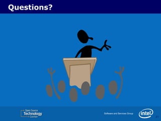 Questions?




             Software and Services Group
                                           21
                                           21
 