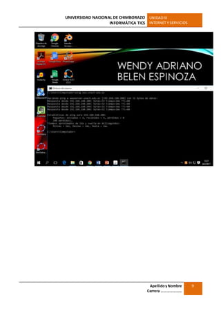 UNIVERSIDAD NACIONAL DE CHIMBORAZO
INFORMÁTICA TICS
UNIDADIII
INTERNET Y SERVICIOS
ApellidoyNombre
Carrera …………………
9
 
