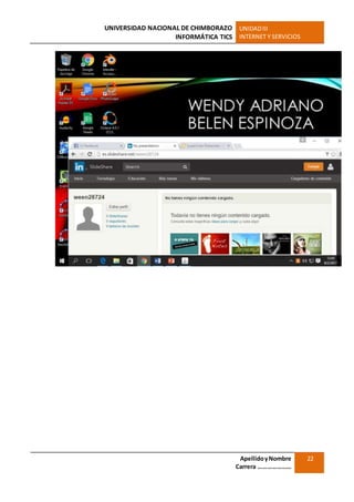 UNIVERSIDAD NACIONAL DE CHIMBORAZO
INFORMÁTICA TICS
UNIDADIII
INTERNET Y SERVICIOS
ApellidoyNombre
Carrera …………………
22
 