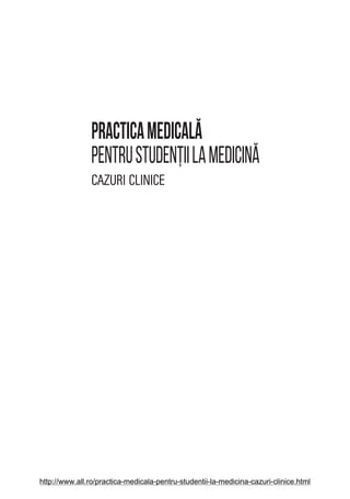 Practicamedicală
pentrustudenȚiilamedicină
http://www.all.ro/practica-medicala-pentru-studentii-la-medicina-cazuri-clinice.html
 