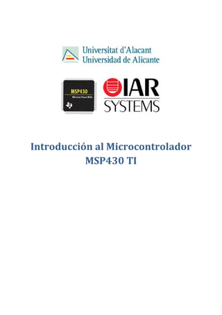 Introducción al Microcontrolador
MSP430 TI
 