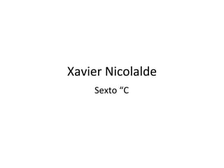 Xavier Nicolalde Sexto “C 
